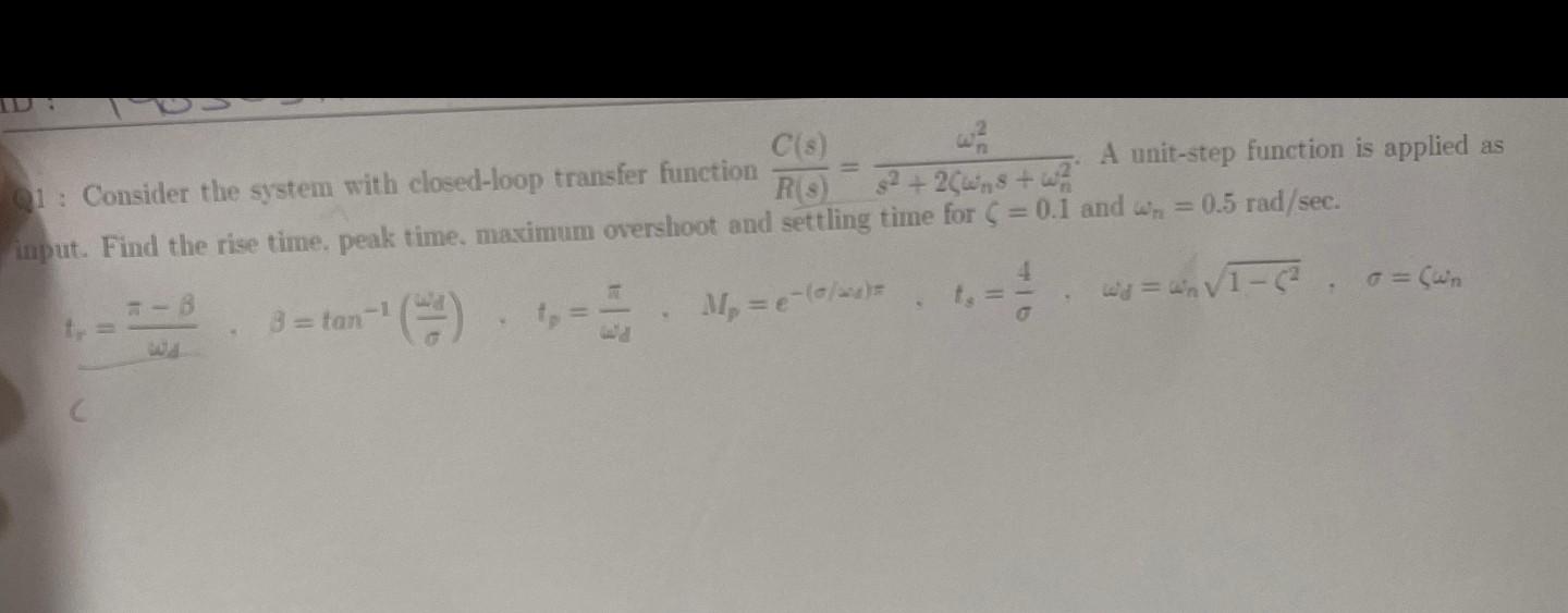 Q : Consider the system with closed-loop transfer function R(s)C(s)=s2+2ns+n2n2. A