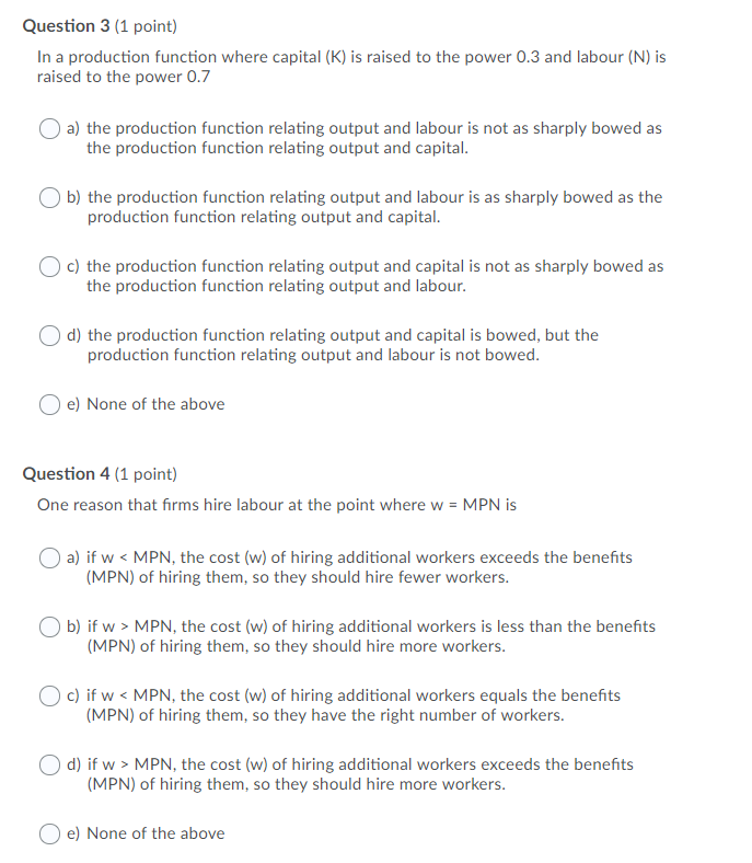 Question 3 {1 point} In a production function where capital {K}