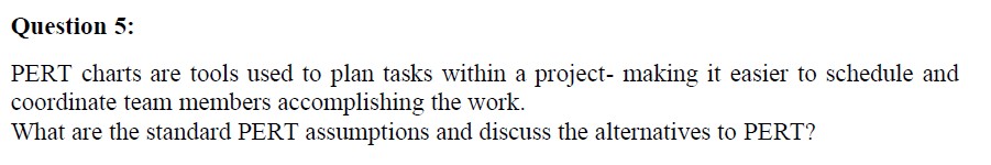 PERT charts are tools used to plan tasks within a project- making