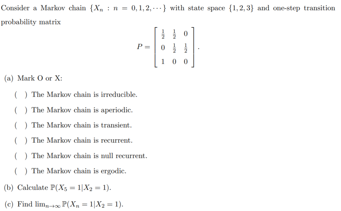 Transition Probability matrix Consider a Markov chain {Xn : n = 0,