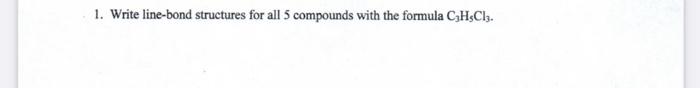  1. Write line-bond structures for all 5 compounds with the formula
