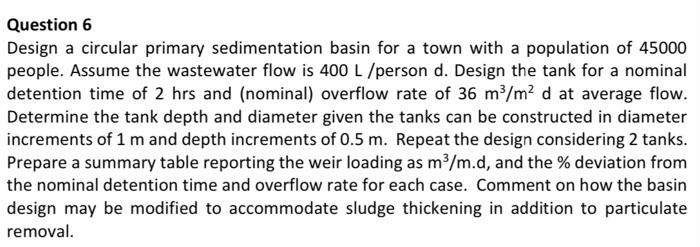  Question 6 Design a circular primary sedimentation basin for a town