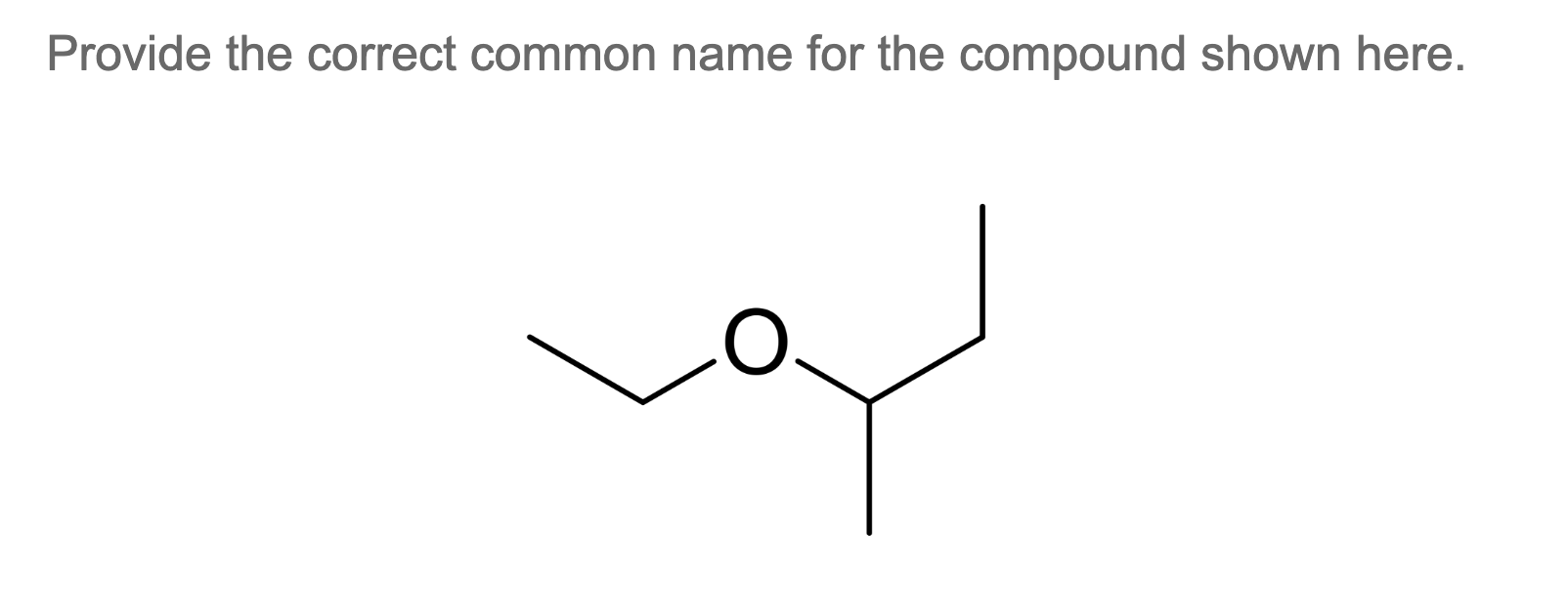  Provide the correct common name for the compound shown here