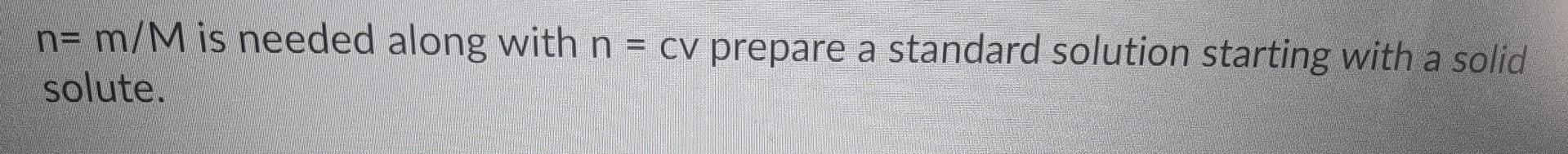 True or false: n= m/M is needed along with n = cv