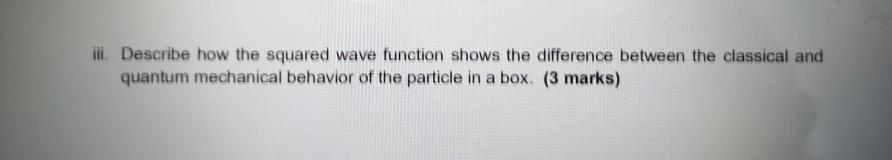  ill. Describe how the squared wave function shows the difference between