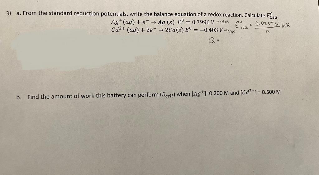 3) a. From the standard reduction potentials, write the balance equation