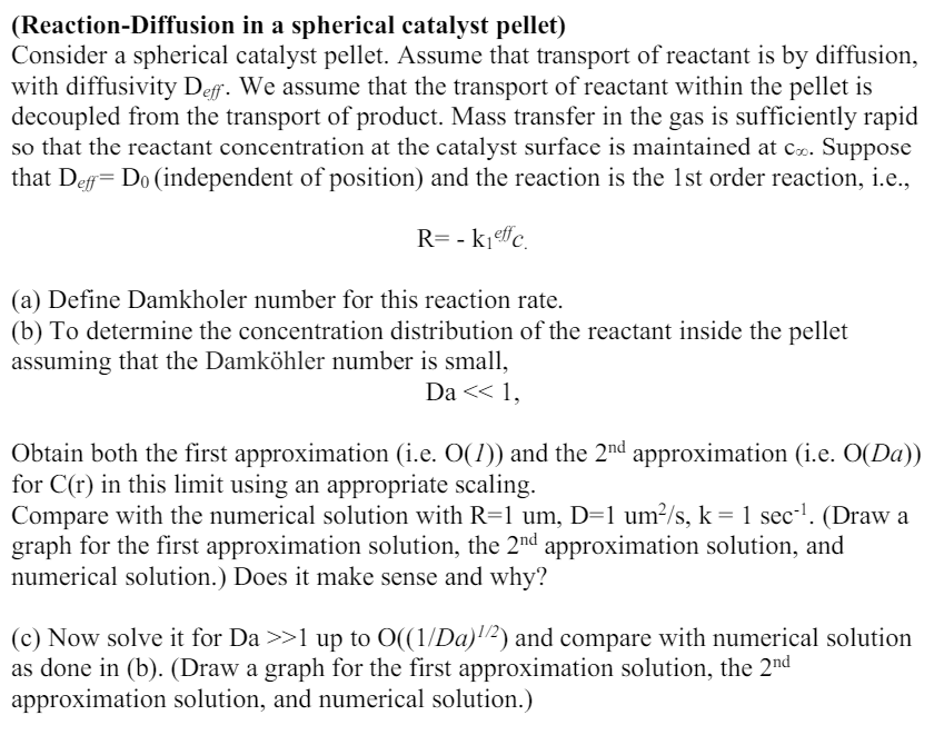  (Reaction-Diffusion in a spherical catalyst pellet) Consider a spherical catalyst pellet.