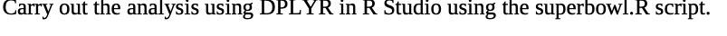 Carry out the analysis using DPLYR in R Studio using the