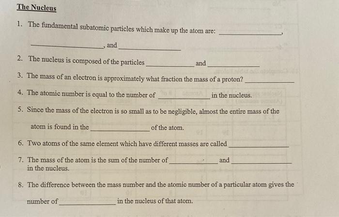  1. The fundamental subatomic particles which make up the atom are: