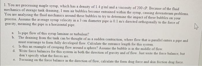  1. You are processing maple syrup, which has a density of