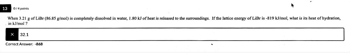 0/4 points in kJ/mol ? 32.1 Correct Answer: 868