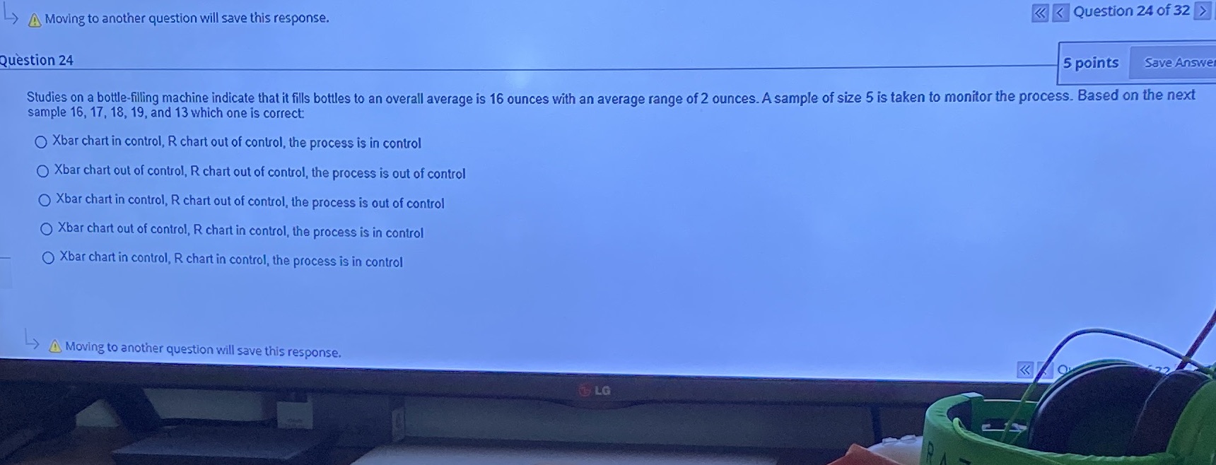  A Moving to another question will save this response. Question 24