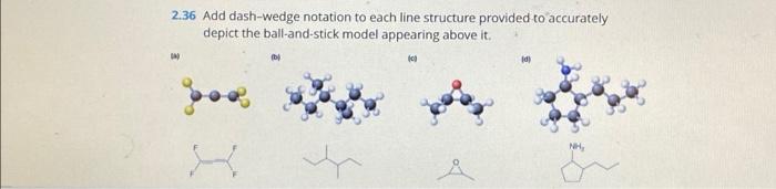  2.36 Add dash-wedge notation to each line structure provided to accurately