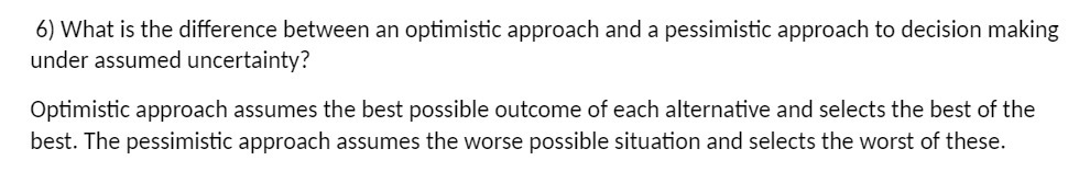  6) What is the difference between an optimistic approach and a