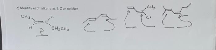  2) Identify each alkene as E, Z or neither CH CHS