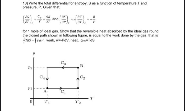  10) Write the total differential for entropy, S as a function