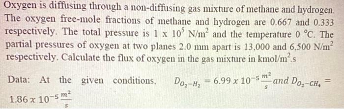  Oxygen is diffusing through a non-diffusing gas mixture of methane and