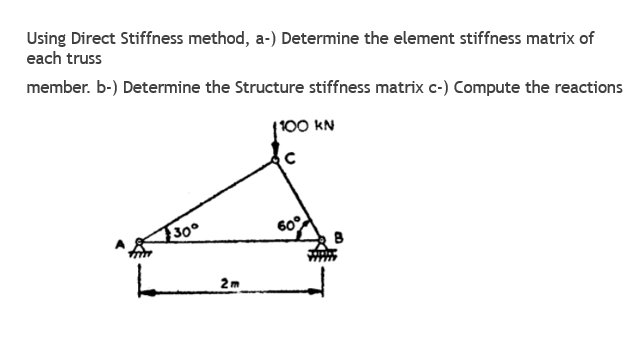  Using Direct Stiffness method, a-) Determine the element stiffness matrix of