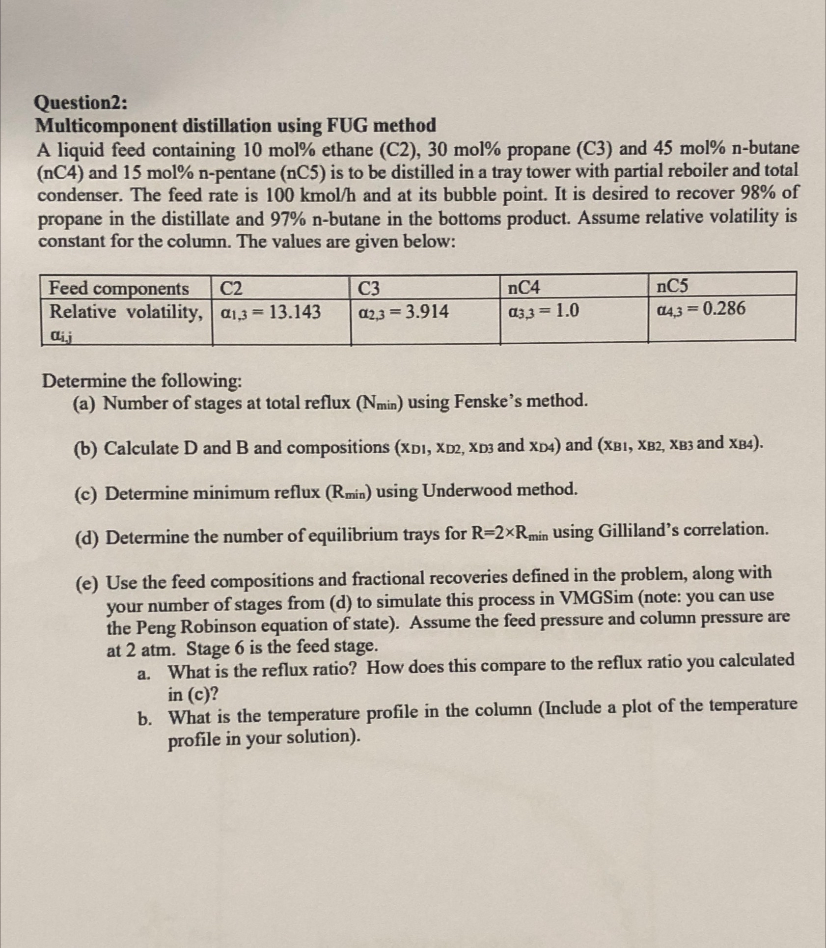  Question2: Multicomponent distillation using FUG method A liquid feed containing 10mol%