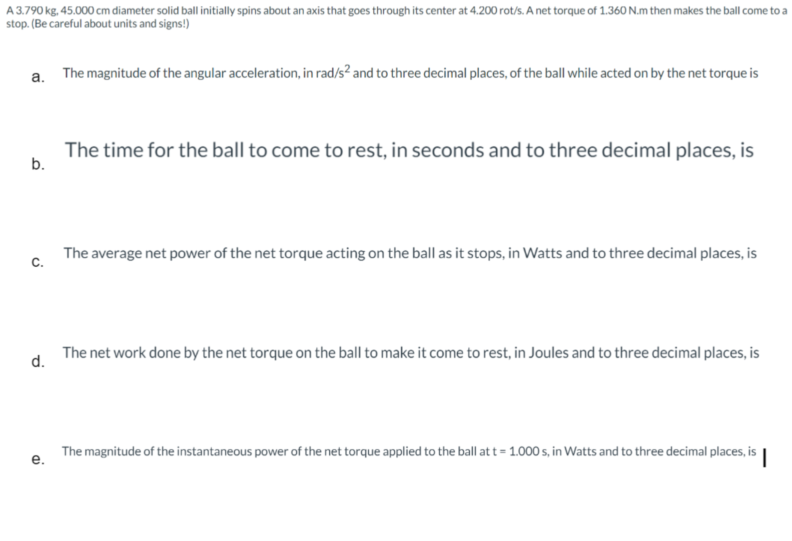 A 3.790 kg, 45.000 cm diameter solid ball initially spins about