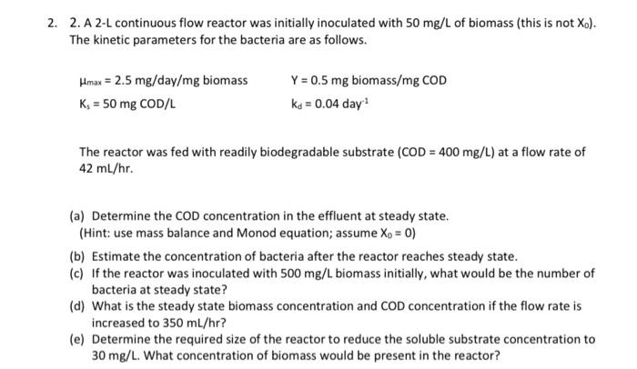 Continuous Flow Reactor Question 2. A 2-L continuous flow reactor was initially