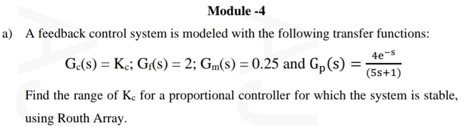  Module -4 a) A feedback control system is modeled with the