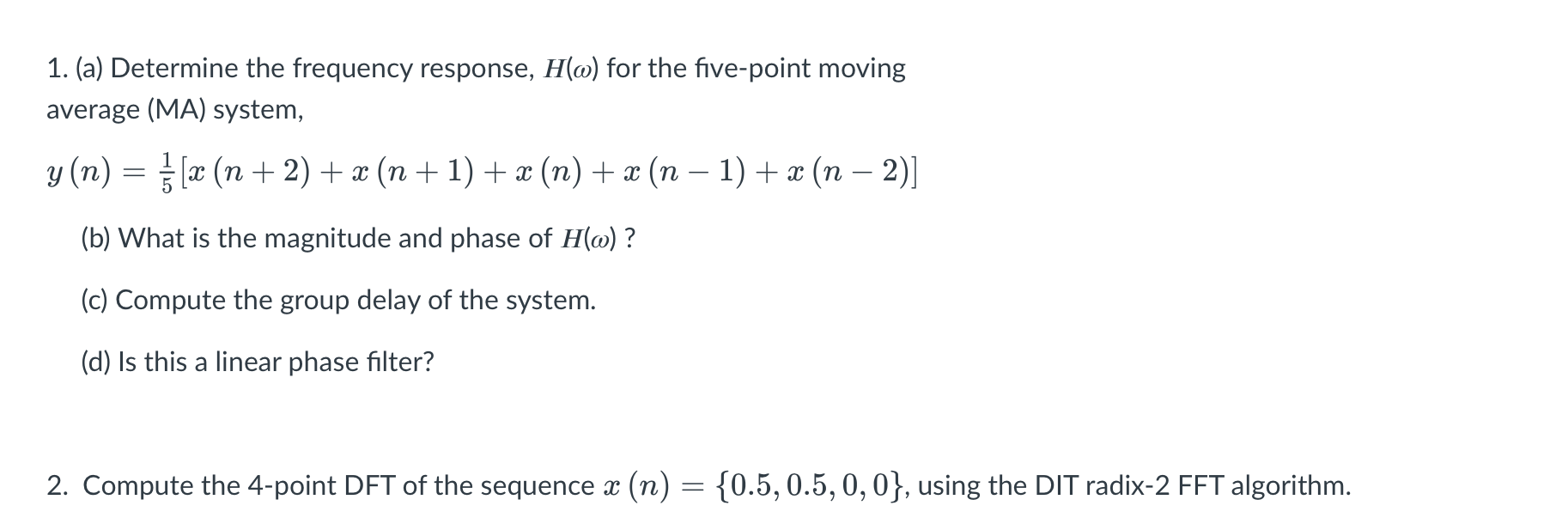 1. (a) Determine the frequency response, H() for the five-point moving