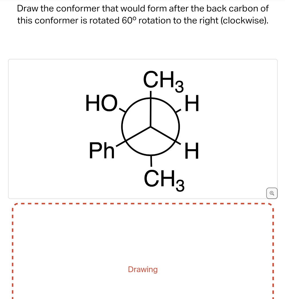  Draw the conformer that would form after the back carbon of