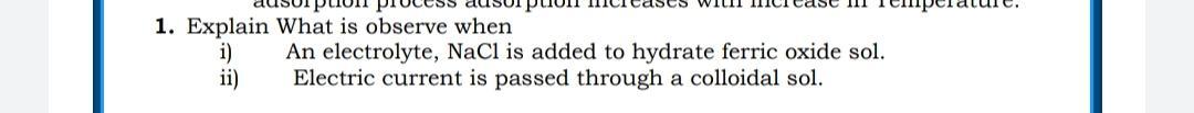  1. Explain What is observe when i) An electrolyte, NaCl is