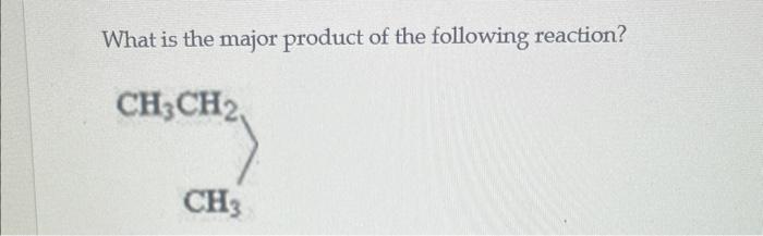 Please write the mechanisms and product structures What is the major product