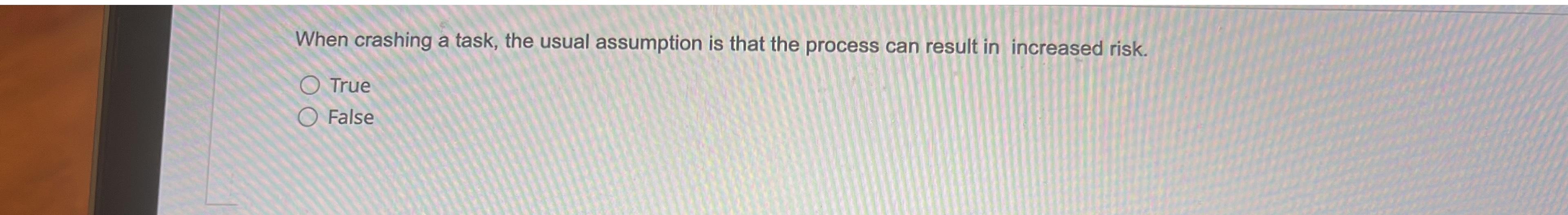  When crashing a task, the usual assumption is that the process