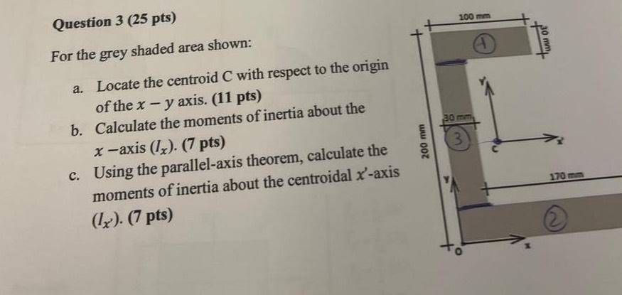  Question 3(25 pts) For the grey shaded area shown: a. Locate
