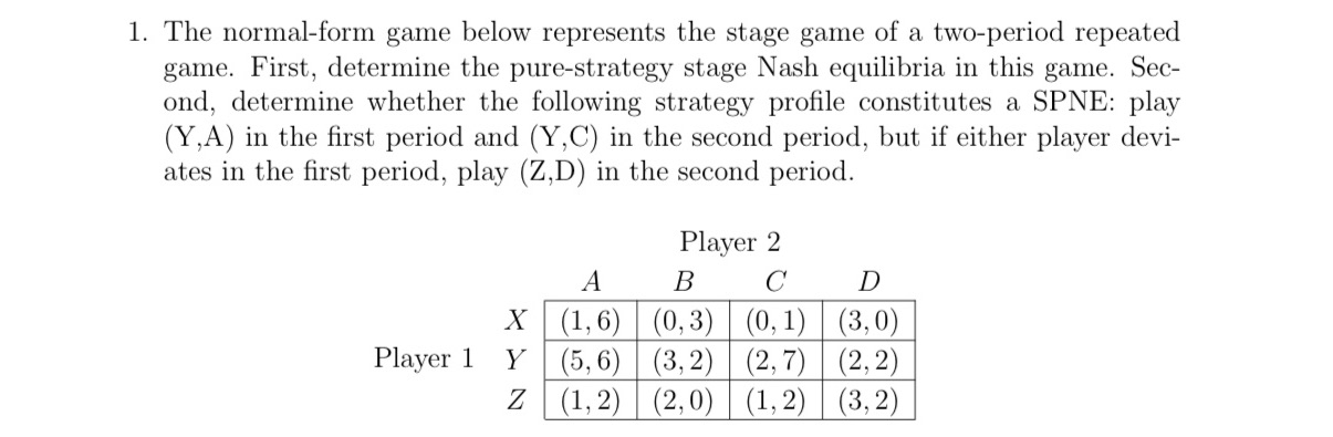 Please help! 1. The normal-form game below represents the stage game of