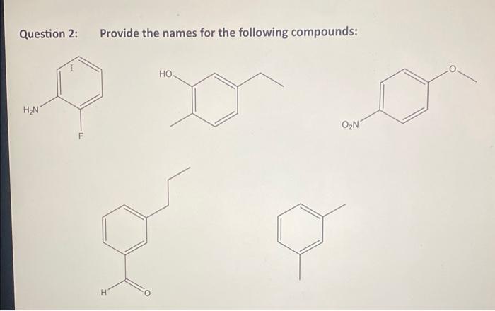  Question 2: Provide the names for the following compounds: Question 3: