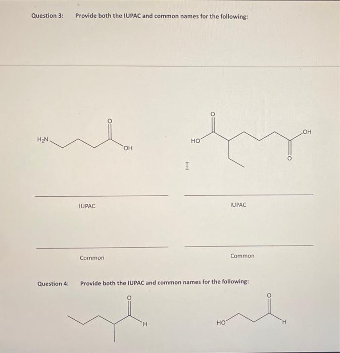 Provide both the IUPAC and common names for the following: IUPAC IUPAC