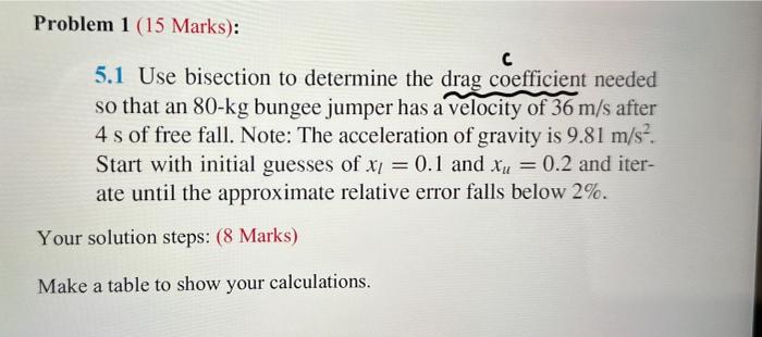  5.1 Use bisection to determine the drag coefficient needed so that