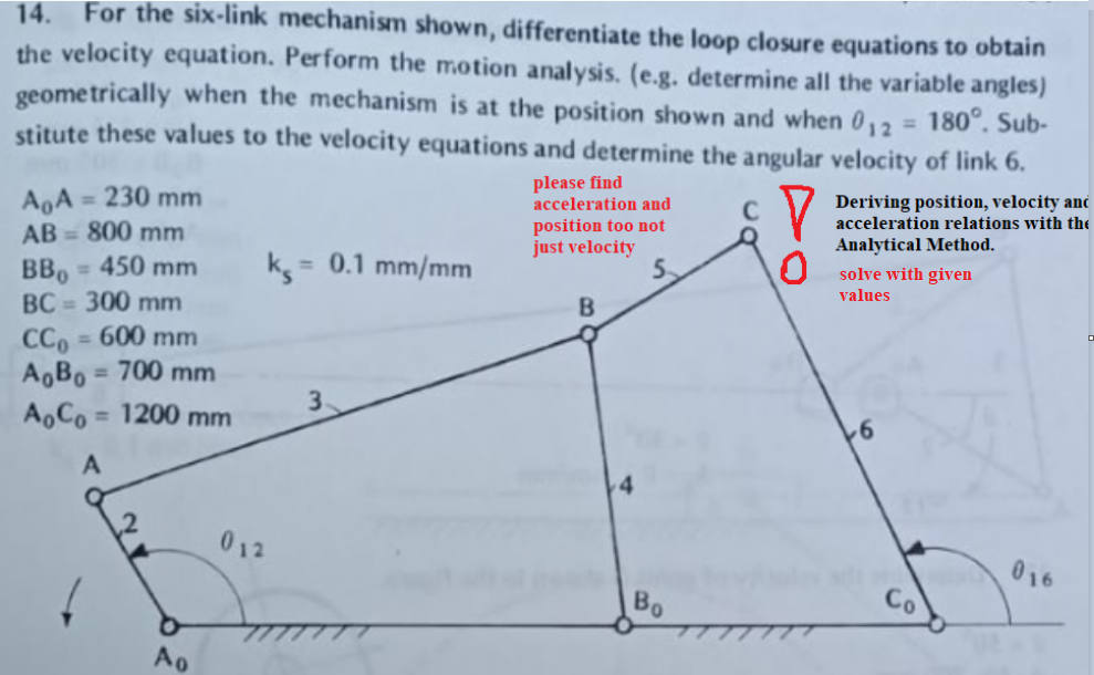  For the six-link mechanism shown, differentiate the loop closure equations to