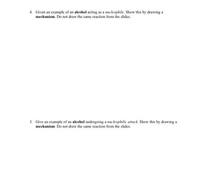 please answer completely 4. Given an example of an alcohol acting as