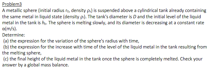  Problem 3 A metallic sphere (initial radius r0, density s) is