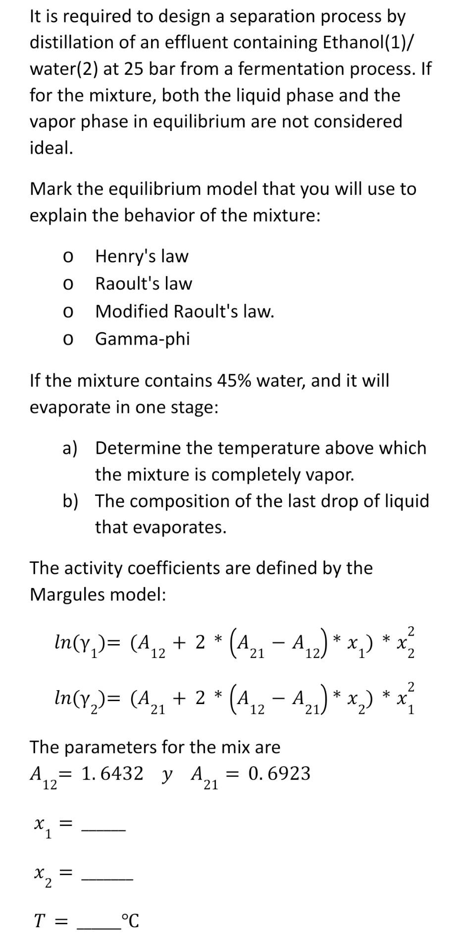 It is required to design a separation process by distillation of