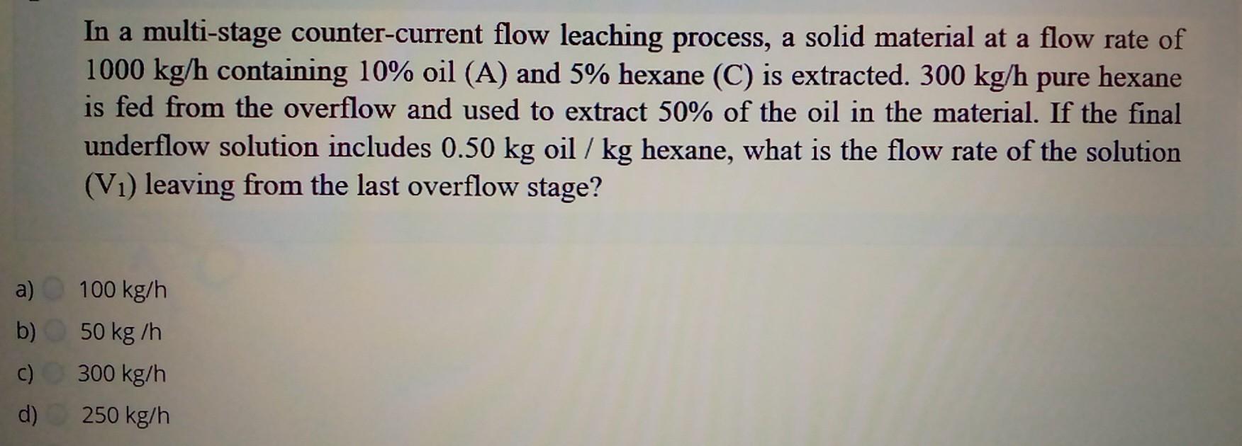 In a multi-stage counter-current flow leaching process, a solid material at