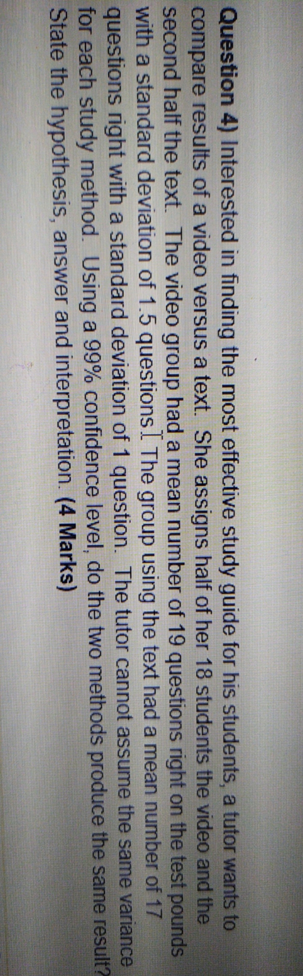 step by step Question 4) Interested in finding the most effective study