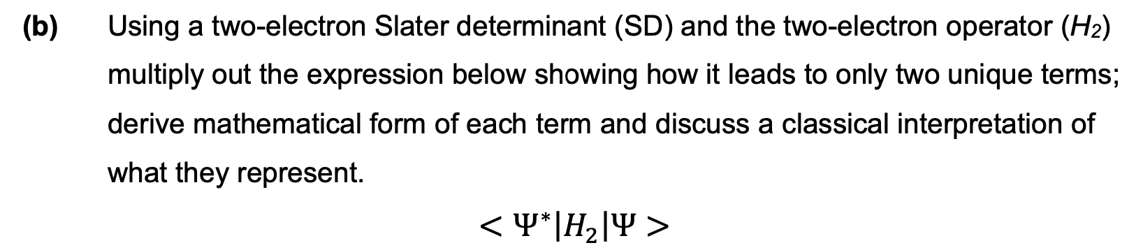  (b) Using a two-electron Slater determinant (SD) and the two-electron operator