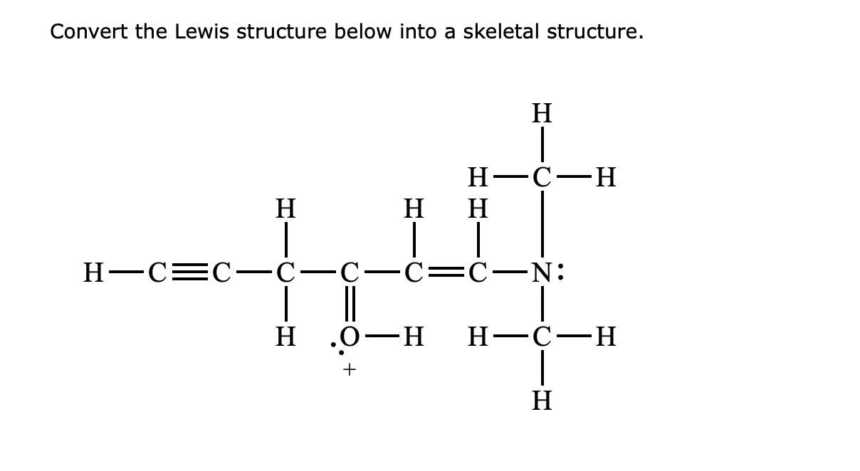  Convert the Lewis structure below into a skeletal structure. H HCH