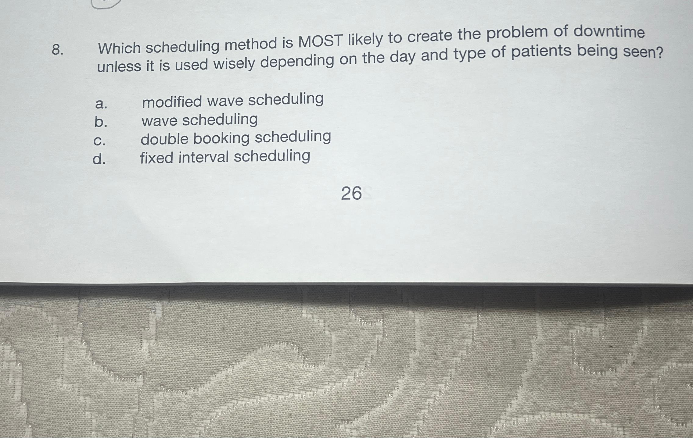  Which scheduling method is MOST likely to create the problem of