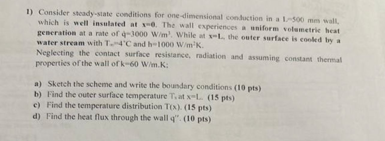  Consider steady-state conditions for one-dimensional conduction in a 1.500mm wall, which