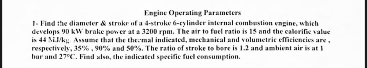  Engine Operating Parameters 1- Find : he diameter & stroke of