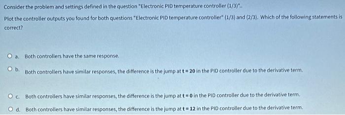  Consider the problem and settings defined in the question "Electronic PID