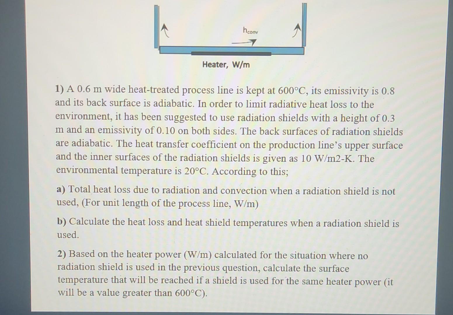 step by step,hand calculation 1) A 0.6m wide heat-treated process line