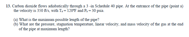  13. Carbon dioxide flows adiabatically through a 3 -in Schedule 40